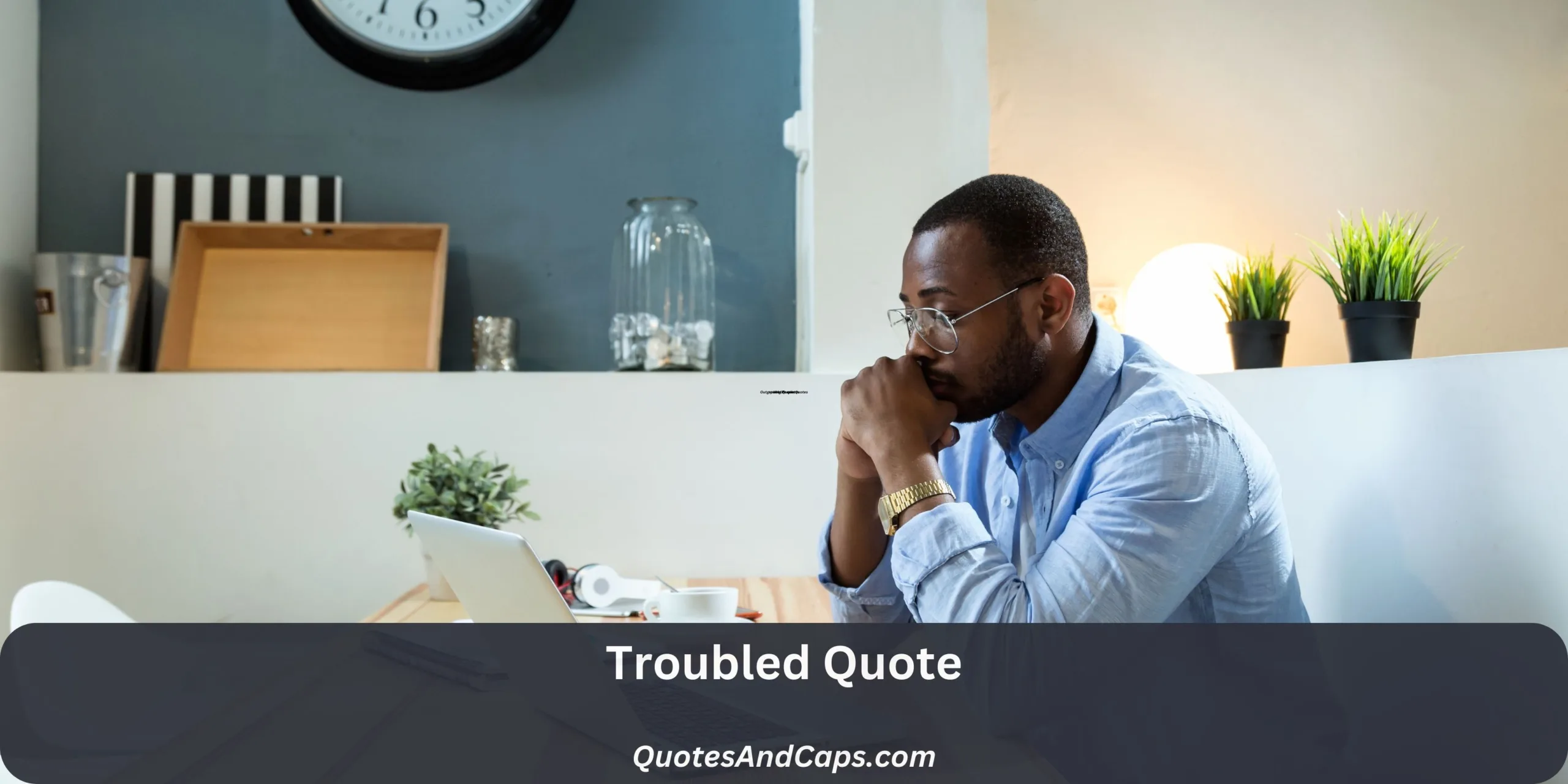 Troubled Quote