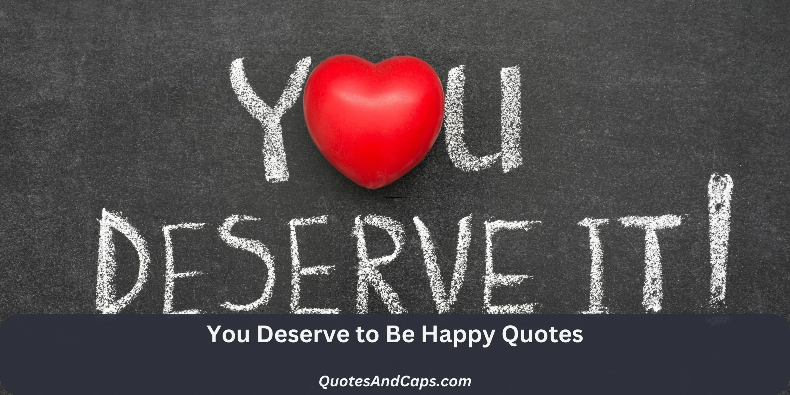 You Deserve to Be Happy Quotes